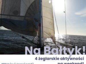 Weekendy nad Bałtykiem – aż 4 żeglarskie aktywności!